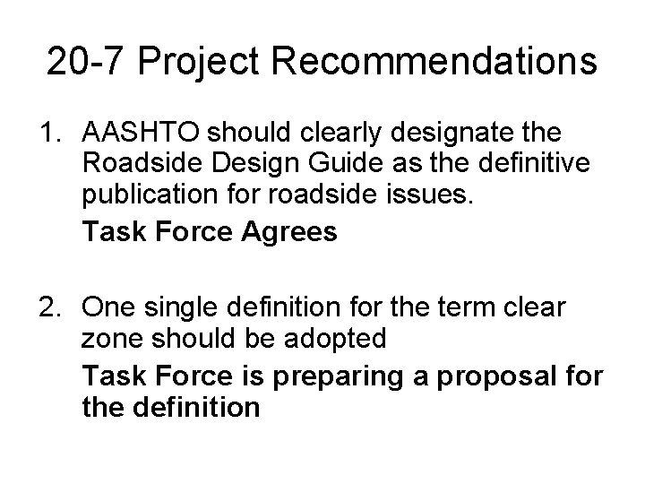 20 -7 Project Recommendations 1. AASHTO should clearly designate the Roadside Design Guide as