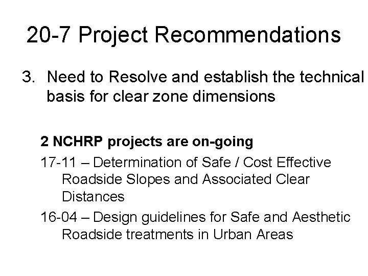 20 -7 Project Recommendations 3. Need to Resolve and establish the technical basis for