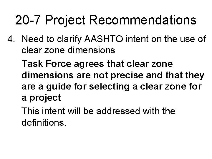 20 -7 Project Recommendations 4. Need to clarify AASHTO intent on the use of