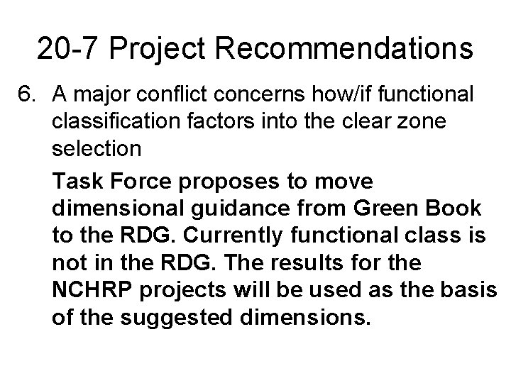 20 -7 Project Recommendations 6. A major conflict concerns how/if functional classification factors into