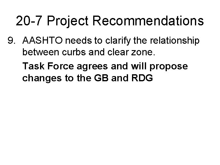 20 -7 Project Recommendations 9. AASHTO needs to clarify the relationship between curbs and