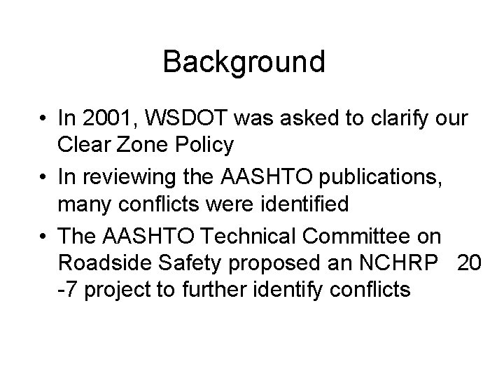 Background • In 2001, WSDOT was asked to clarify our Clear Zone Policy •