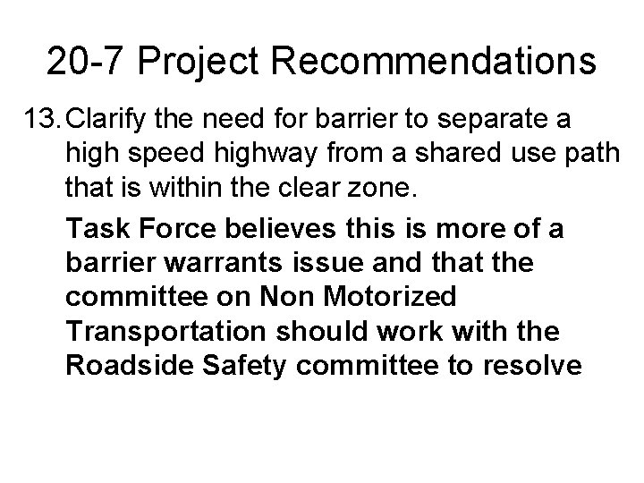 20 -7 Project Recommendations 13. Clarify the need for barrier to separate a high