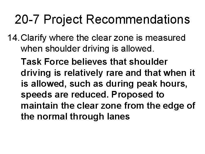 20 -7 Project Recommendations 14. Clarify where the clear zone is measured when shoulder