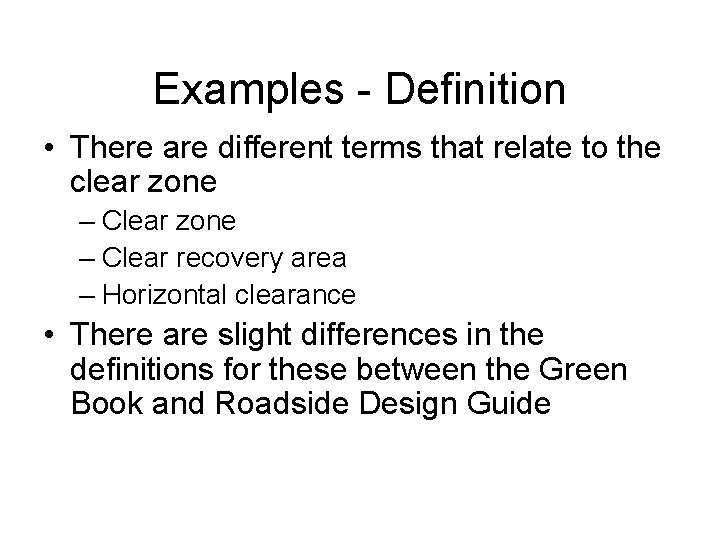 Examples - Definition • There are different terms that relate to the clear zone