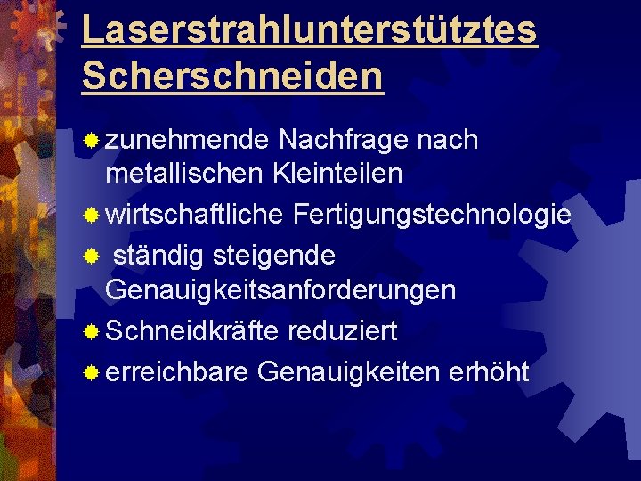 Laserstrahlunterstütztes Scherschneiden ® zunehmende Nachfrage nach metallischen Kleinteilen ® wirtschaftliche Fertigungstechnologie ® ständig steigende