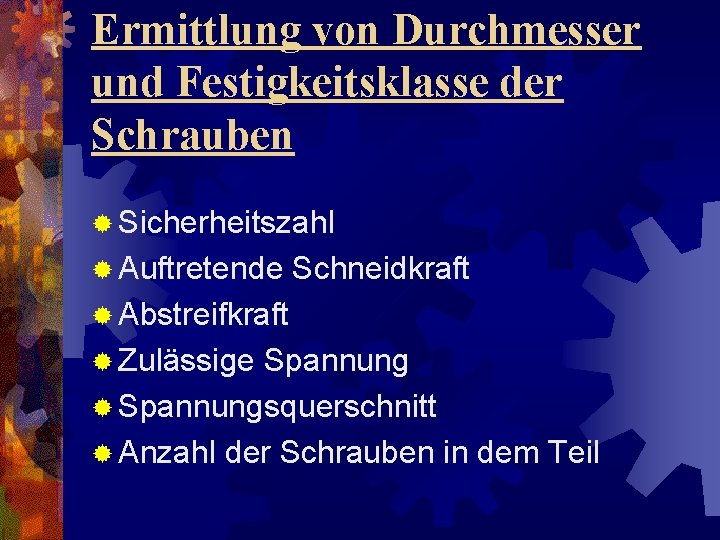 Ermittlung von Durchmesser und Festigkeitsklasse der Schrauben ® Sicherheitszahl ® Auftretende Schneidkraft ® Abstreifkraft