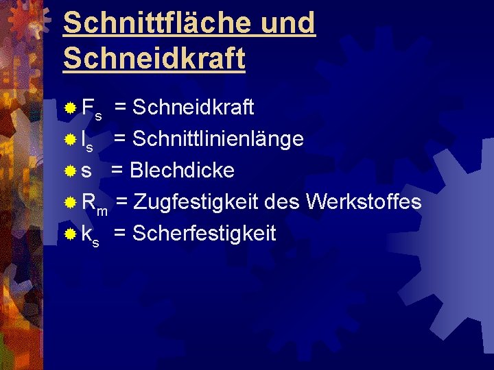Schnittfläche und Schneidkraft ® Fs = Schneidkraft ® ls = Schnittlinienlänge ® s =