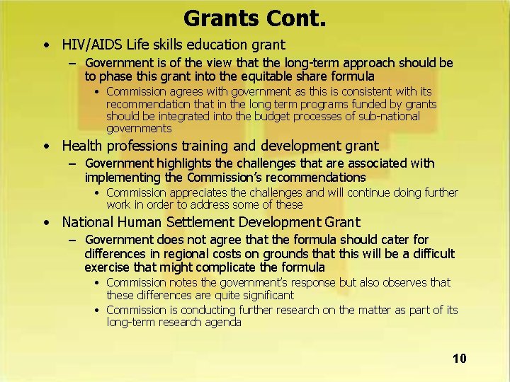 Grants Cont. • HIV/AIDS Life skills education grant – Government is of the view