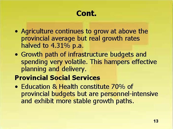 Cont. • Agriculture continues to grow at above the provincial average but real growth