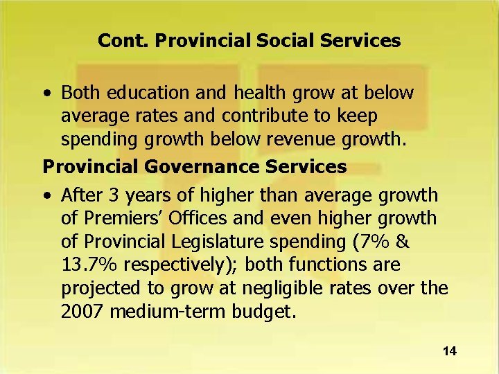 Cont. Provincial Social Services • Both education and health grow at below average rates