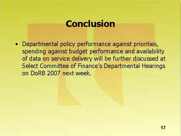 Conclusion • Departmental policy performance against priorities, spending against budget performance and availability of