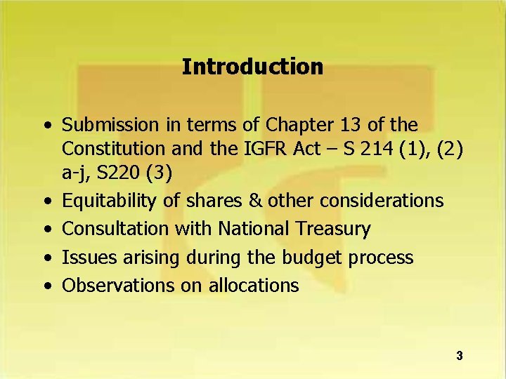 Introduction • Submission in terms of Chapter 13 of the Constitution and the IGFR