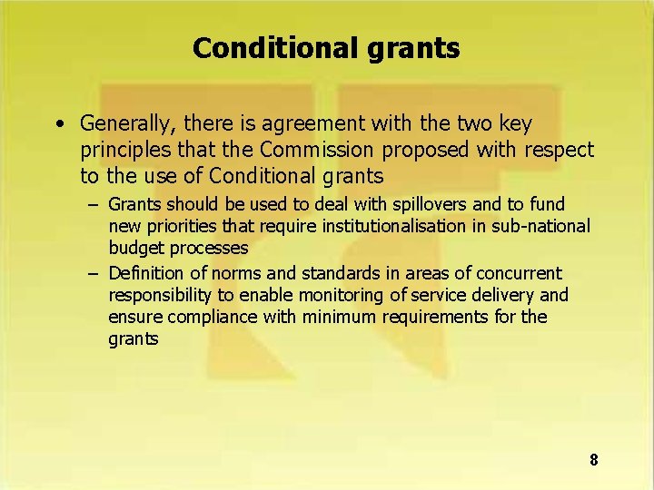 Conditional grants • Generally, there is agreement with the two key principles that the