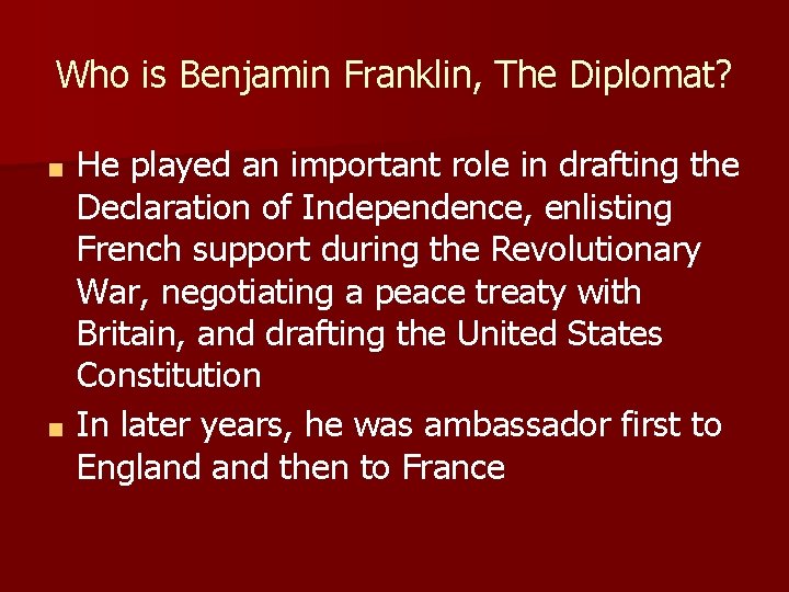 Who is Benjamin Franklin, The Diplomat? He played an important role in drafting the