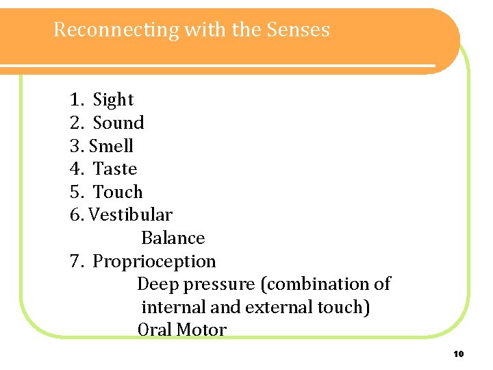Reconnecting with the Senses 1. Sight 2. Sound 3. Smell 4. Taste 5. Touch