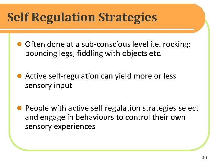 Self Regulation Strategies l Often done at a sub-conscious level i. e. rocking; bouncing