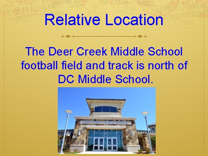 Relative Location The Deer Creek Middle School football field and track is north of