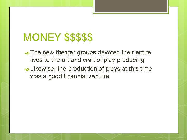 MONEY $$$$$ The new theater groups devoted their entire lives to the art and