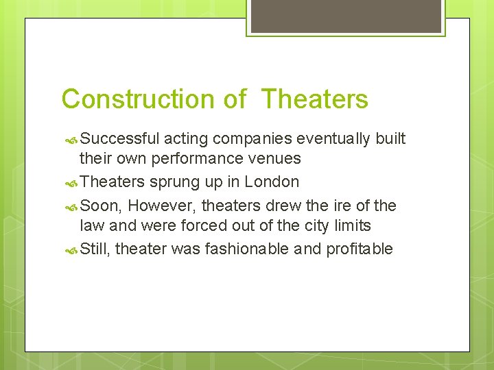 Construction of Theaters Successful acting companies eventually built their own performance venues Theaters sprung