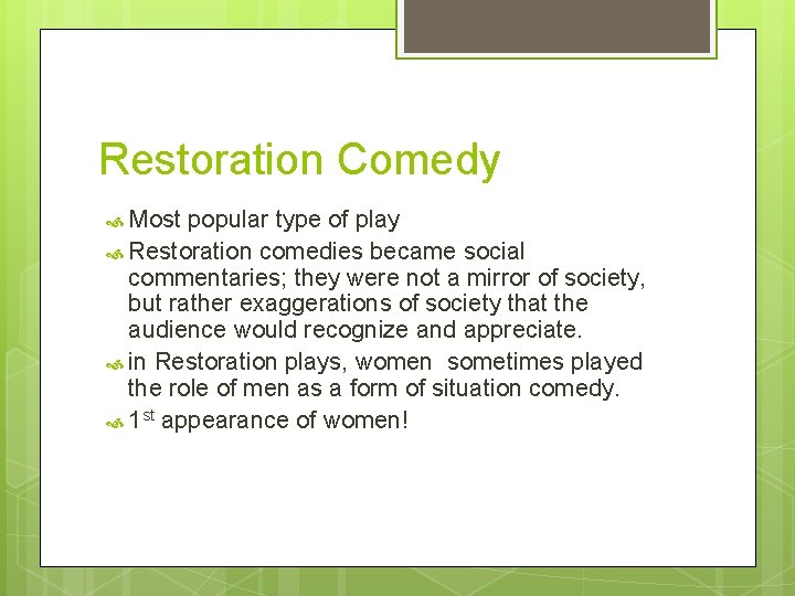 Restoration Comedy Most popular type of play Restoration comedies became social commentaries; they were