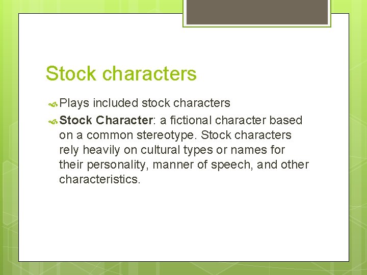 Stock characters Plays included stock characters Stock Character: a fictional character based on a