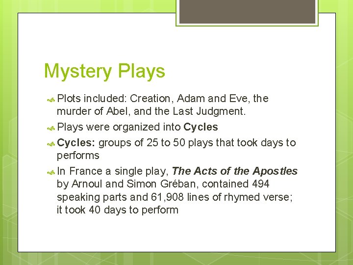 Mystery Plays Plots included: Creation, Adam and Eve, the murder of Abel, and the