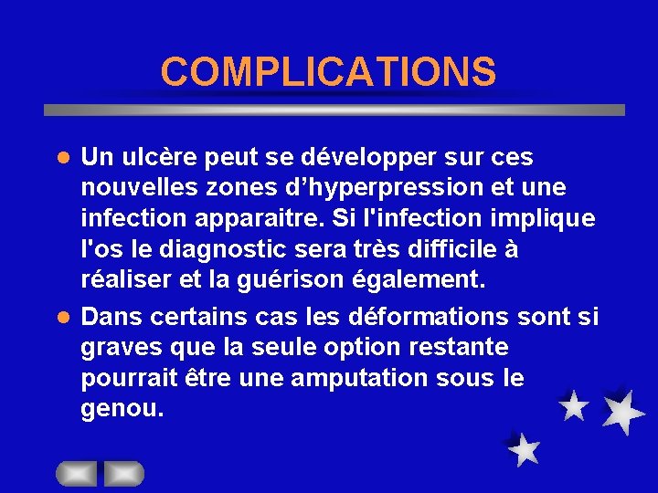 COMPLICATIONS Un ulcère peut se développer sur ces nouvelles zones d’hyperpression et une infection