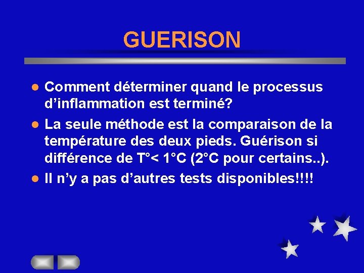 GUERISON Comment déterminer quand le processus d’inflammation est terminé? l La seule méthode est