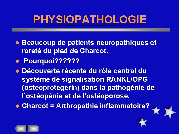 PHYSIOPATHOLOGIE Beaucoup de patients neuropathiques et rareté du pied de Charcot. l Pourquoi? ?