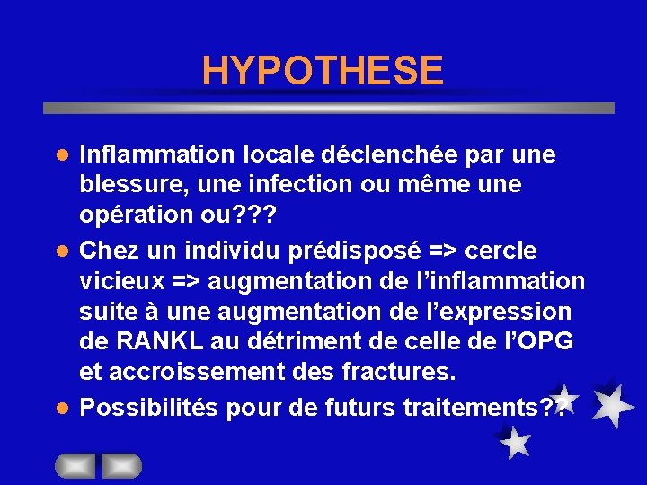 HYPOTHESE Inflammation locale déclenchée par une blessure, une infection ou même une opération ou?