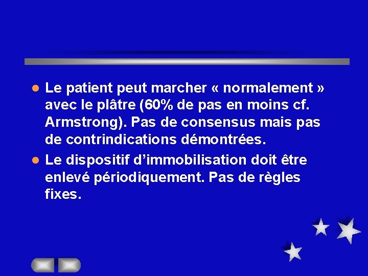 Le patient peut marcher « normalement » avec le plâtre (60% de pas en