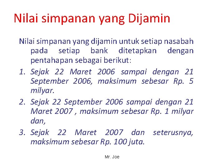 Nilai simpanan yang Dijamin Nilai simpanan yang dijamin untuk setiap nasabah pada setiap bank