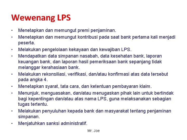 Wewenang LPS • • • Menetapkan dan memungut premi penjaminan. Menetapkan dan memungut kontribusi