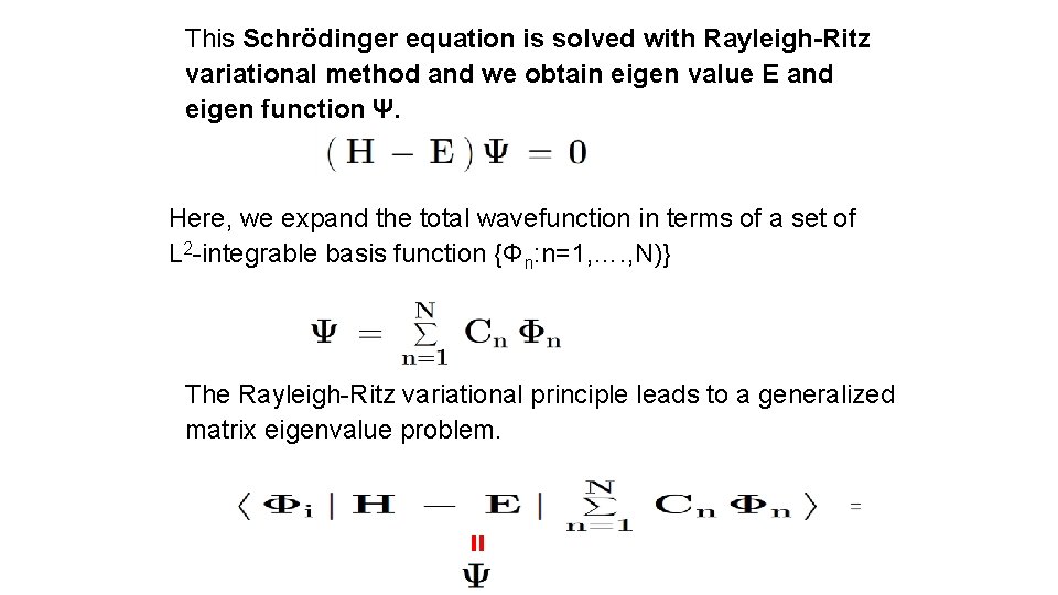 This Schrödinger equation is solved with Rayleigh-Ritz variational method and we obtain eigen value