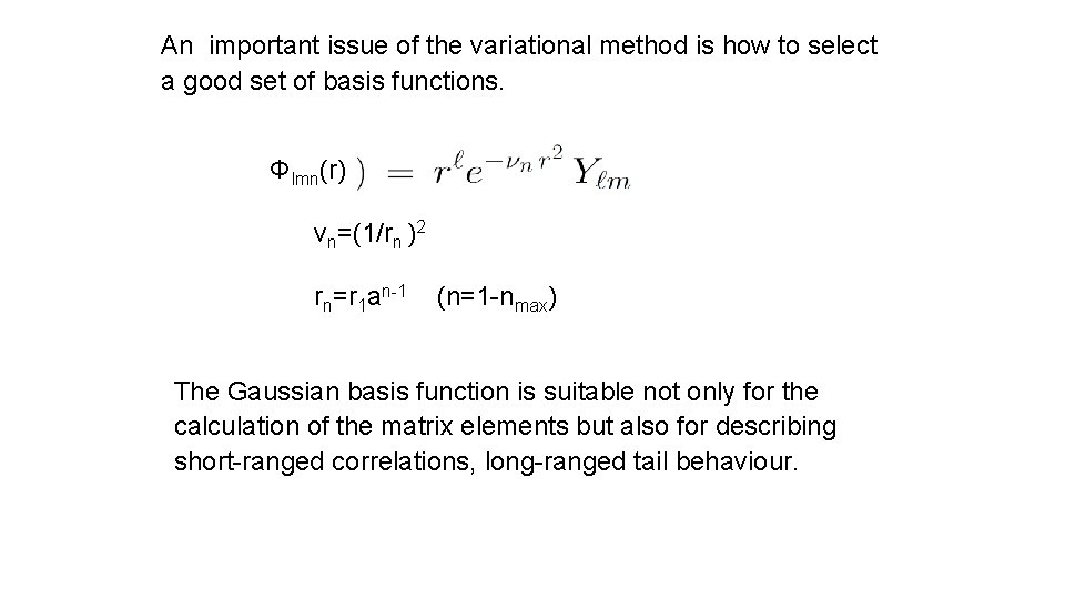 An important issue of the variational method is how to select a good set