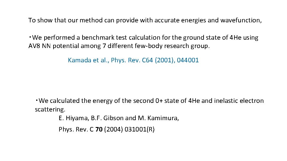 To show that our method can provide with accurate energies and wavefunction, ・We performed
