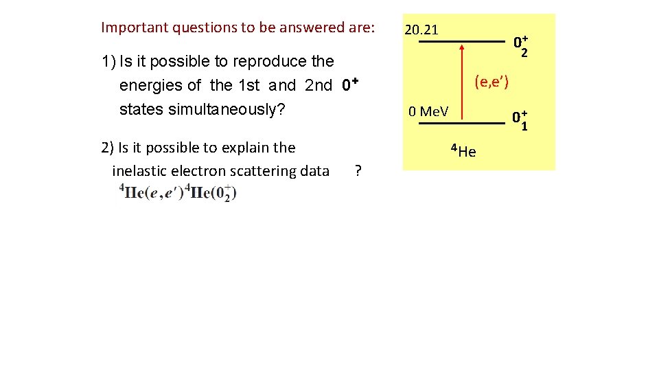 Important questions to be answered are: 1) Is it possible to reproduce the energies