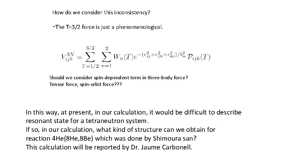 How do we consider this inconsistency? ・The T=3/2 force is just a phenomenological. Should