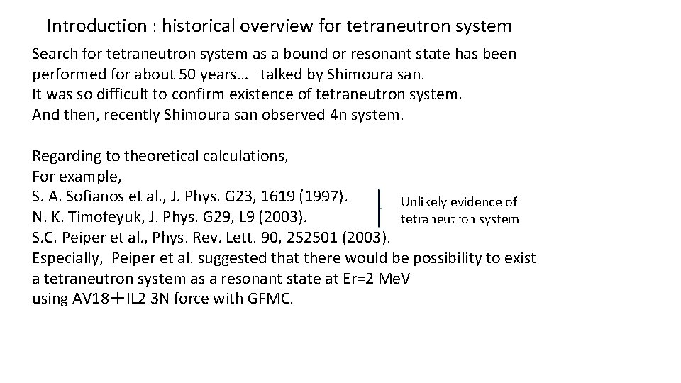 Introduction : historical overview for tetraneutron system Search for tetraneutron system as a bound