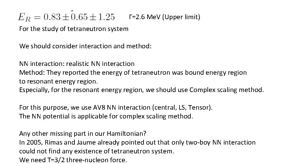 Γ=2. 6 Me. V (Upper limit) For the study of tetraneutron system We should