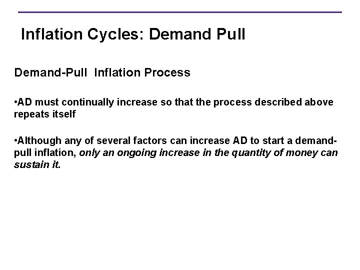 Inflation Cycles: Demand Pull Demand-Pull Inflation Process • AD must continually increase so that