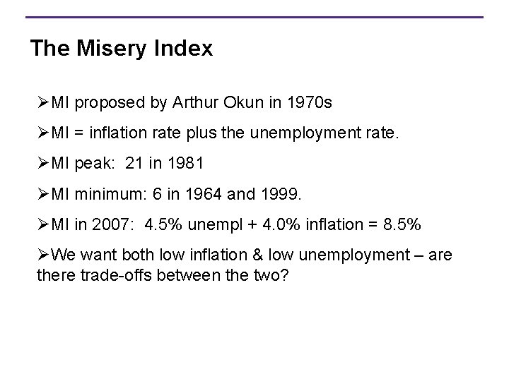 The Misery Index ØMI proposed by Arthur Okun in 1970 s ØMI = inflation