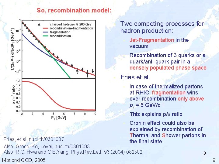 So, recombination model: • • ede • Two competing processes for hadron production: •