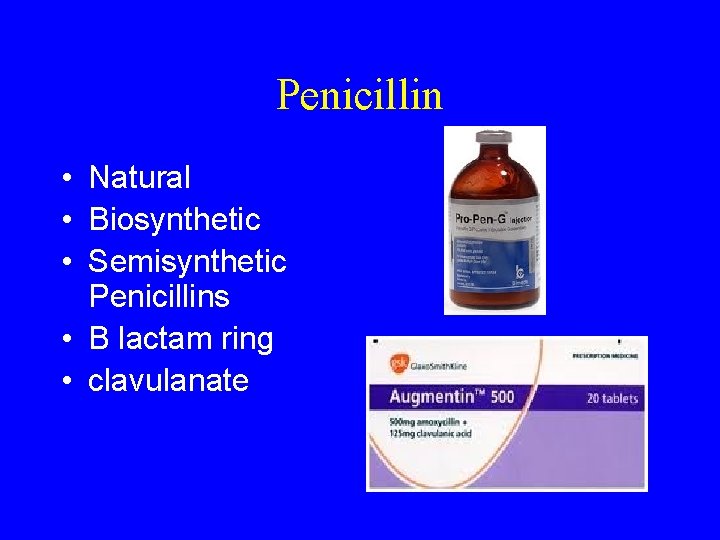 Penicillin • Natural • Biosynthetic • Semisynthetic Penicillins • Β lactam ring • clavulanate