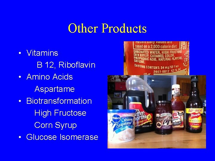 Other Products • Vitamins B 12, Riboflavin • Amino Acids Aspartame • Biotransformation High