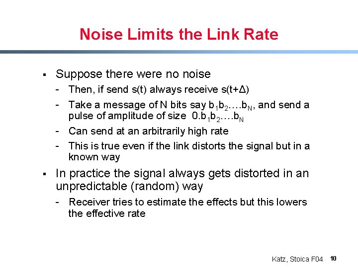 Noise Limits the Link Rate § Suppose there were no noise - Then, if