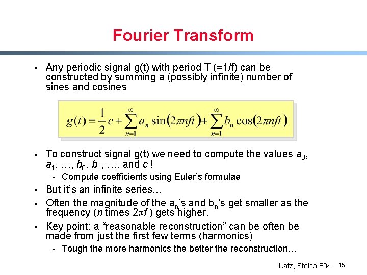 Fourier Transform § Any periodic signal g(t) with period T (=1/f) can be constructed
