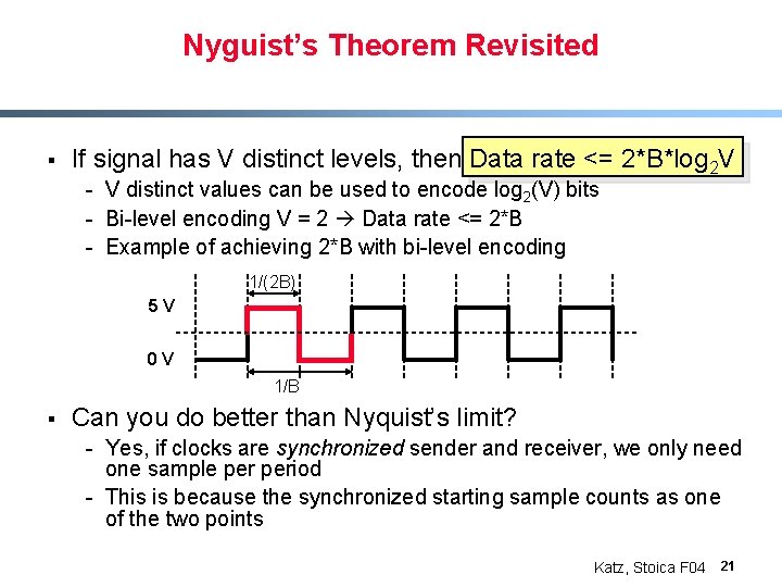 Nyguist’s Theorem Revisited § If signal has V distinct levels, then Data rate <=