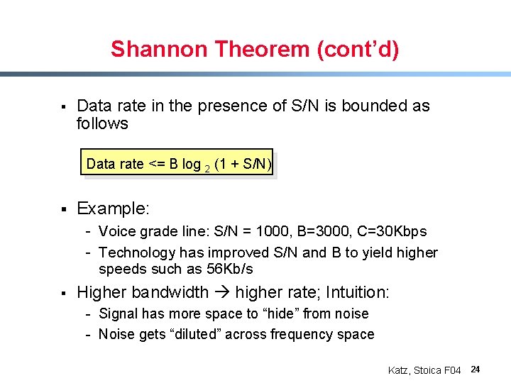 Shannon Theorem (cont’d) § Data rate in the presence of S/N is bounded as